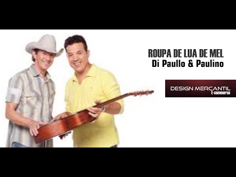 Di Paullo e Paulino - Roupa de Lua de Mel - Design Mercantil