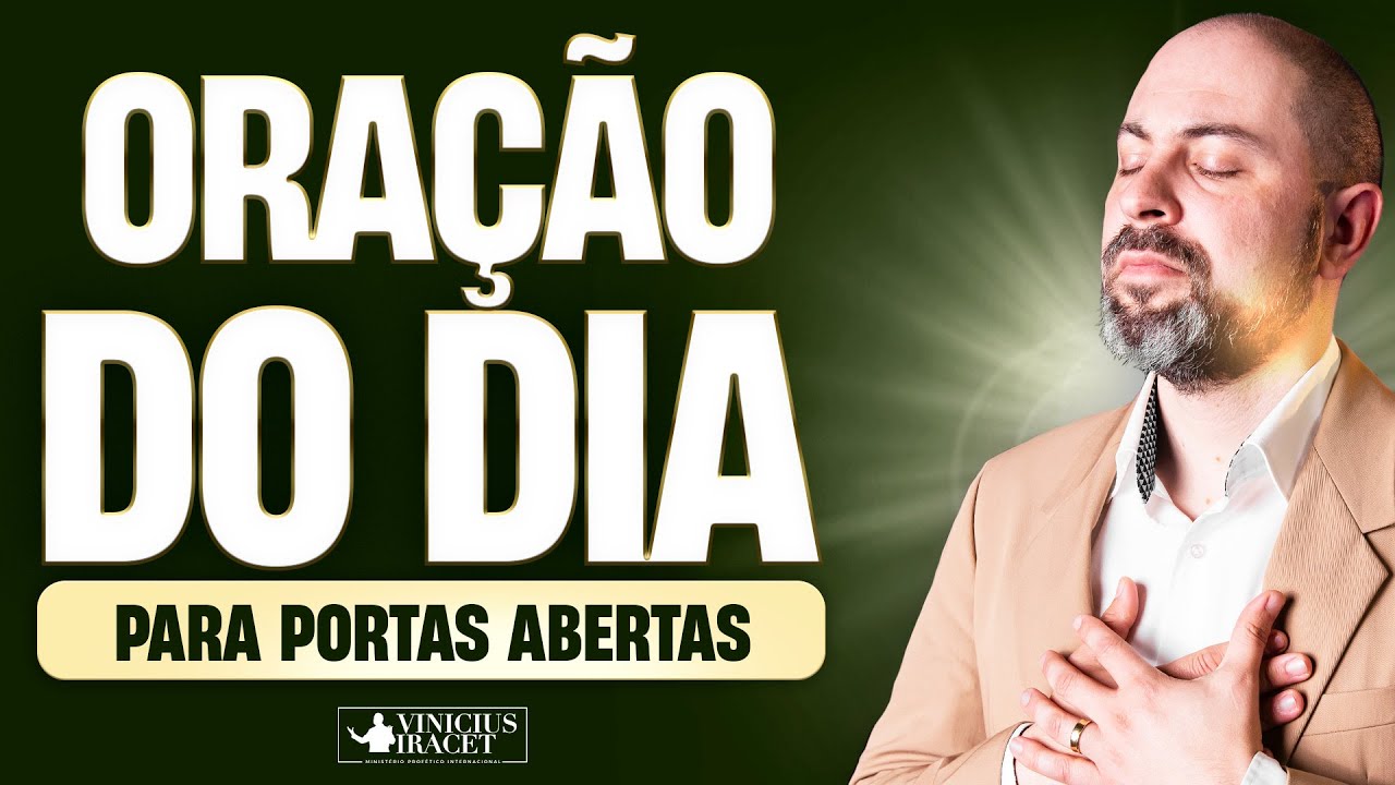 ORAÇÃO DO DIA PARA PORTAS ABERTAS - @viniciusiracet2
