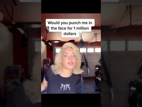 Would you punch her for 1 Million dollars ????!??  (1,000,000$)