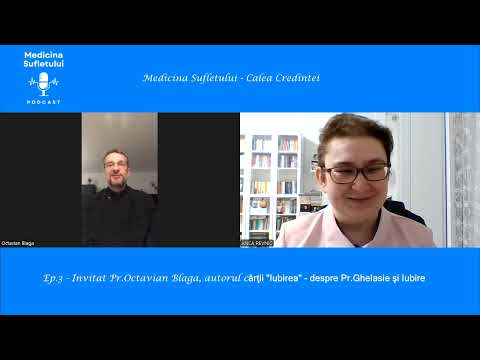 Ep.3 - Invitat Pr.Octavian Blaga, autorul cărţii "Iubirea" - despre Pr.Ghelasie şi Iubire