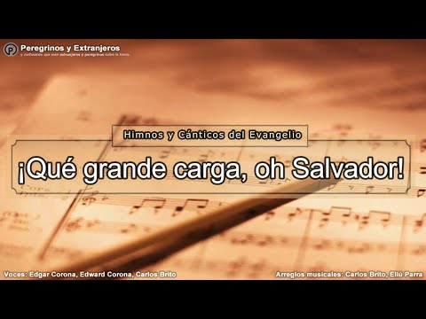 Himno #516 - Qué grande carga, oh Salvador
