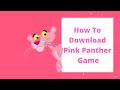 How To Download Pink Panther Pinkadelic Pursuit Ameeq Khan