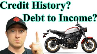 Motorcycle Financing - Debt to Income and Credit History