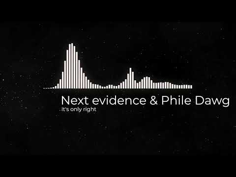 Next Evidence & Phile Dawg - It's only right