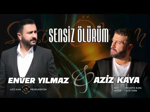 Enver Yılmaz  feat.  Aziz Kaya - Sensiz Ölürüm (BEKLENEN DÜET)