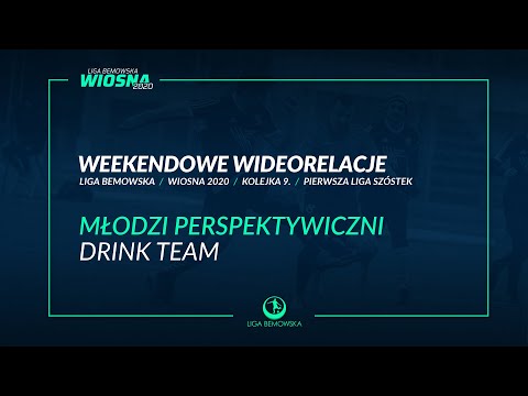 LIGA BEMOWSKA / WIOSNA 2020 / MŁODZI PERSPEKTYWICZNI - DRINK TEAM