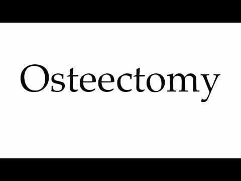 How to Pronounce Osteectomy