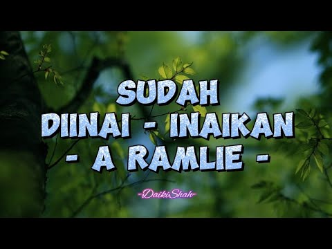 A Ramlie - Sudah Diinai - Inaikan (Lirik Lagu)