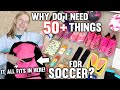 Why I Need 50 Things In My Soccer Bag