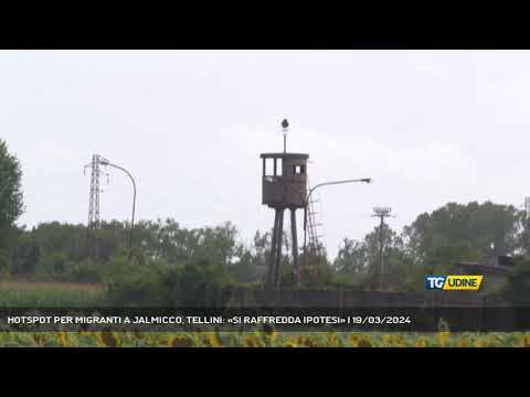 HOTSPOT PER MIGRANTI A JALMICCO, TELLINI: «SI RAFFREDDA IPOTESI» | 19/03/2024