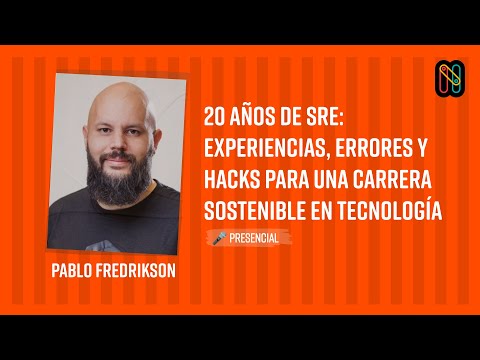 20 años de SRE: experiencias, errores y hacks para una carrera sostenible en tecnología