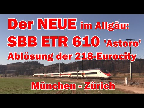 Der NEUE im Allgäu: SBB ETR 610 'Astoro'- Ablösung der 218- EC München - Zürich -vier Sichtungen