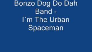 Bonzo Dog Do Dah Band - I´m The Urban Spaceman [HIGH QUALITY]