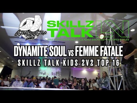 DYNAMITE SOUL vs FEMME FATALE | 2v2 Kids Breaking Top 16 | Skillz Talk | #SXSTV