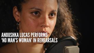 &#39;I&#39;m no man&#39;s woman&#39; | Anoushka Lucas rehearses &#39;No Man&#39;s Woman&#39; from A Face in the Crowd