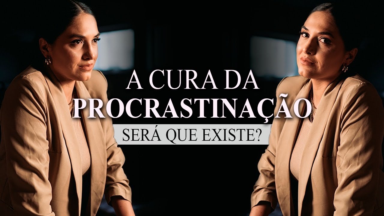 PROCRASTINAÇÃO TEM CURA?