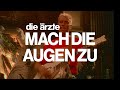 Die ärzte Mach Die Augen Zu Offizielles Video Refurbished 2025