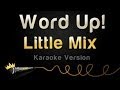 Little Mix - Word Up (Karaoke Version) 