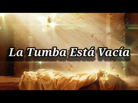 La tumba está vacía (ALABANZA)