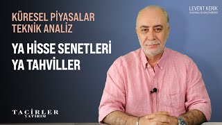 Ya Tahviller Ya Borsalar | Levent Kerik | Tacirler Yatırım