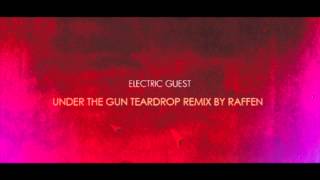ELECTRIC GUEST - under the gun (teardrop remix)