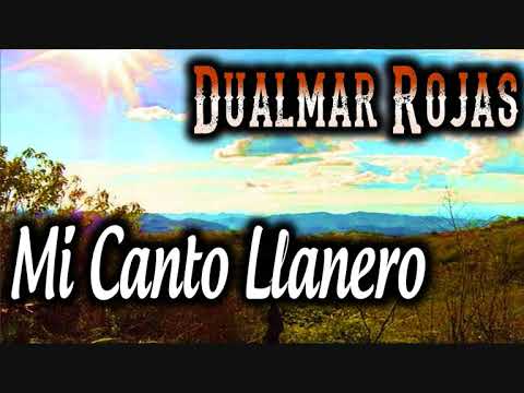 Dualmar Rojas - TEMA: Mi Canto Llanero