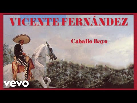Vicente Fernández - Caballo Bayo (Letra / Lyrics)
