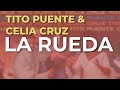 Tito Puente & Celia Cruz - La Rueda (Audio Oficial)