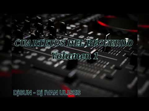 CUARTETOS DEL RECUERDO Vol.1 - DjSUN FT Dj IVAN ULISES