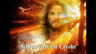 Solamente en Cristo "Canción Cristiana"