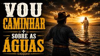 Vou Caminhar Sobre as Águas | Louvor Country Gospel que Fortalece a Fé.
