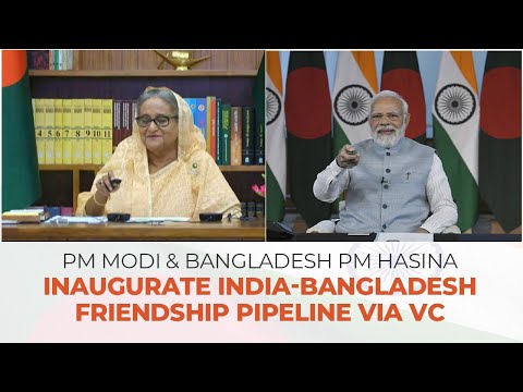 PM Modi & Bangladesh PM Hasina inaugurate India-Bangladesh Friendship Pipeline via VC
