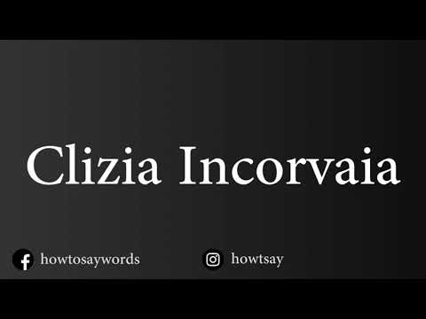 How To Pronounce Clizia Incorvaia