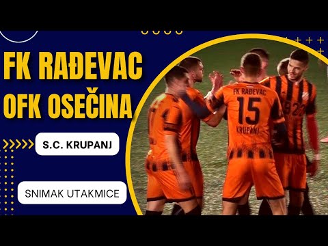 ⚡ UTAKMICA: FK RAĐEVAC  - OFK OSEČINA  ║▌  7⚽  -  3⚽  ║▌ 19.02.2023.  ⚡ SC KRUPANJ
