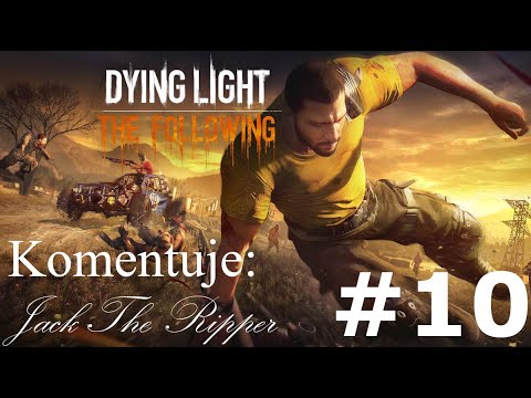 Zagrajmy w Dying Light The Following odc 10 - Miłość w czasach wirusa