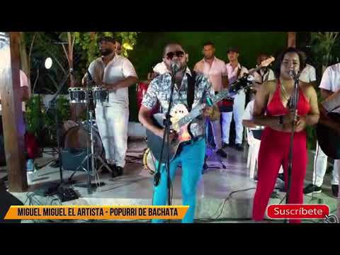 Miguel Miguel El Artista -- Popurri De Bachata -- En Vivo 2K22