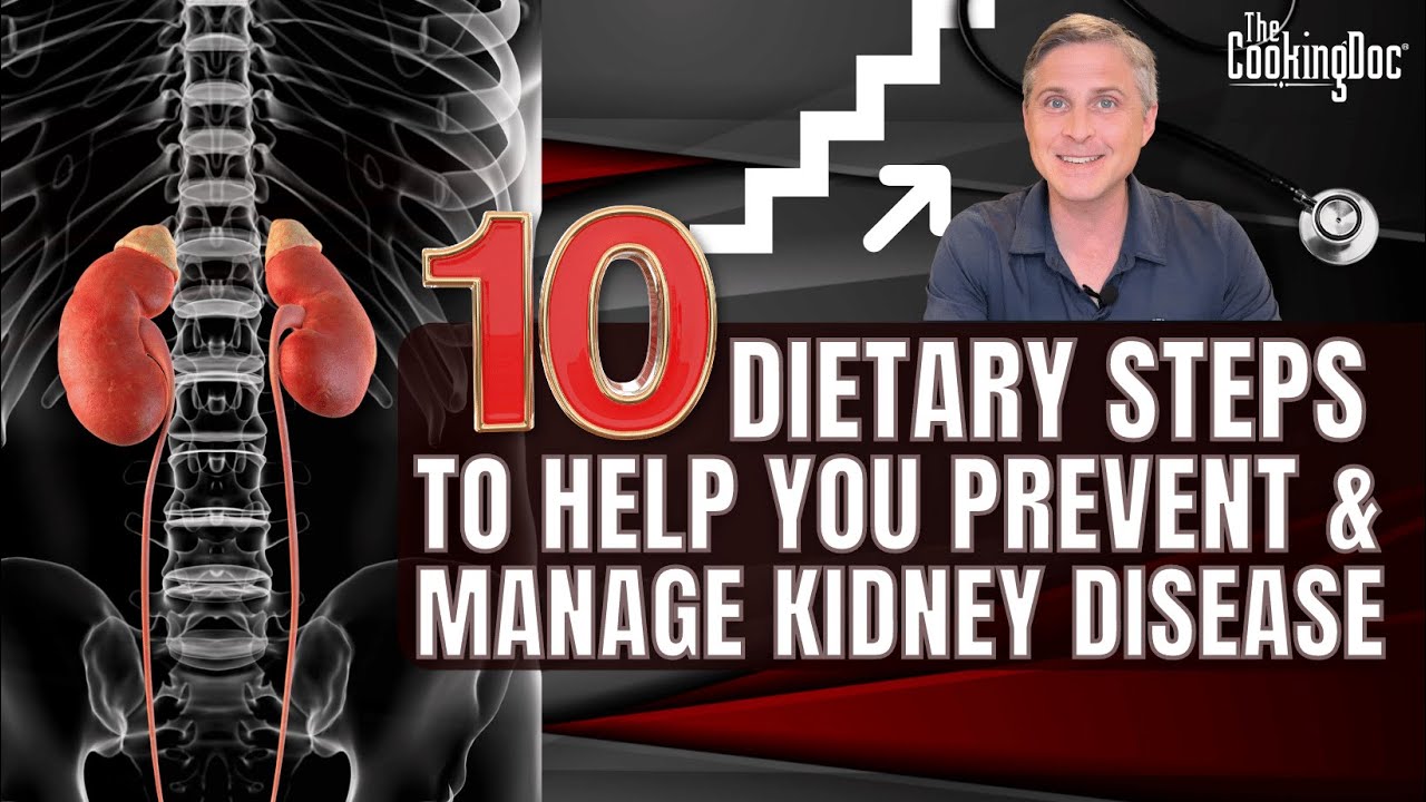 10 Dietary Steps to Help You Prevent and Manage Kidney Disease | The Cooking Doc®