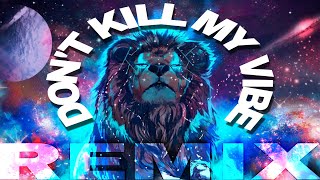 🎵 DON&#39;T KILL MY VIBE 🎵 (REMIX) - Kendrick Lamar