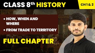 Class 8 Social Science (History) - Our Past III | Chapter 1 & 2 - Full Chapter Explanation