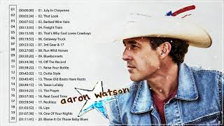 Aaron Watson Greatest Hits Full Album || Aaron Watson Best Songs || Aaron Watson Top Hits 2021