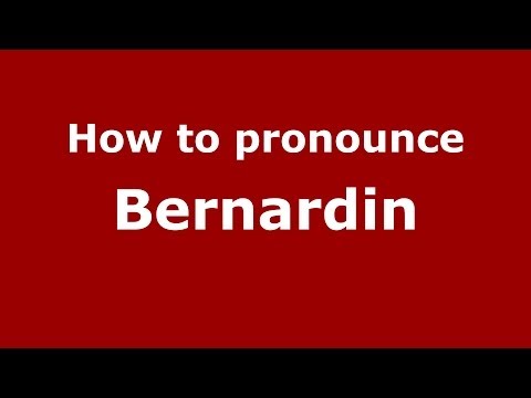 How to pronounce Bernardin