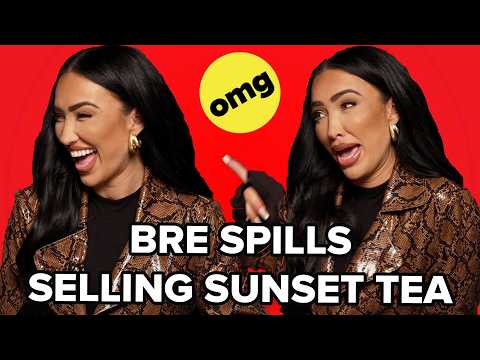 OMG Bre Just Spilled MAJOR Tea on Selling Sunset Secrets, Her Cast Mates and more | CelebriTea