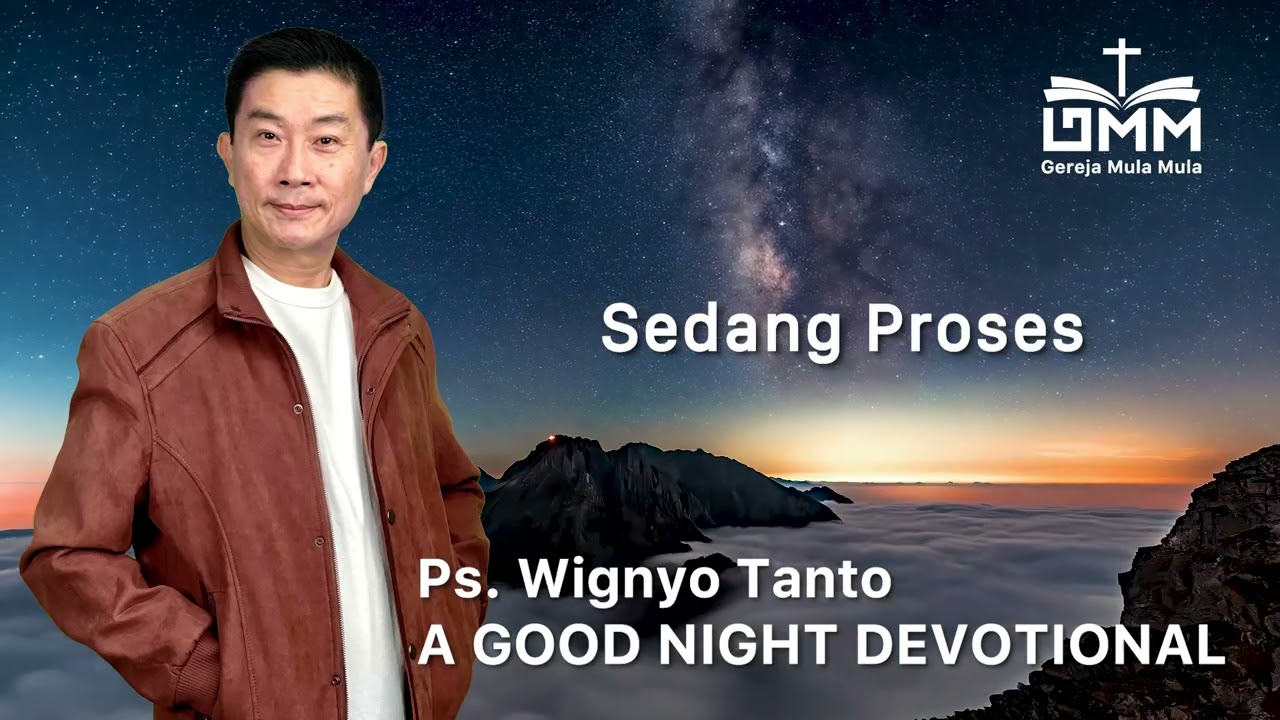a Good Night Devotional | Sedang Proses | Ps. Wignyo Tanto