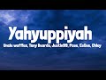Uncle Waffles x Tony Duardo x justin99 - Yahyuppiyah Ft. Pcee, EeQue, Chley (Lyrics)
