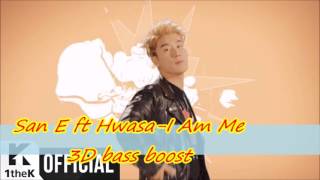 San E ft Hwasa(of Mamamoo)-I Am Me(3D bass boost)