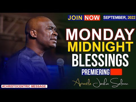 MONDAY MIDNIGHT BLESSINGS, 12TH SEPTEMBER 2022 - APOSTLE JOSHUA SELMAN | Good Word Before You Sleep