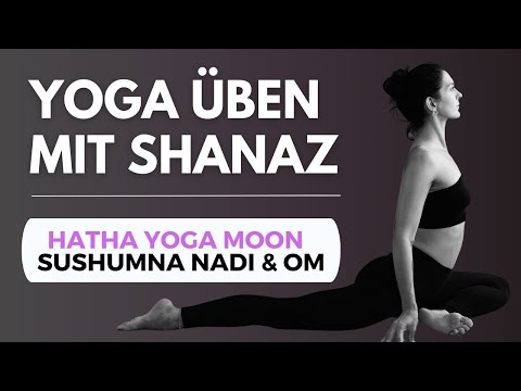 Yoga üben mit Shanaz | Hatha Yoga Moon Sushumna Nadi & OM