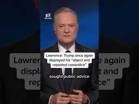 Lawrence: Trump once again displayed his 'abject and repeated cowardice'