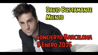 Concierto David Bustamante - Miento (Barcelona) 9.Enero.2015