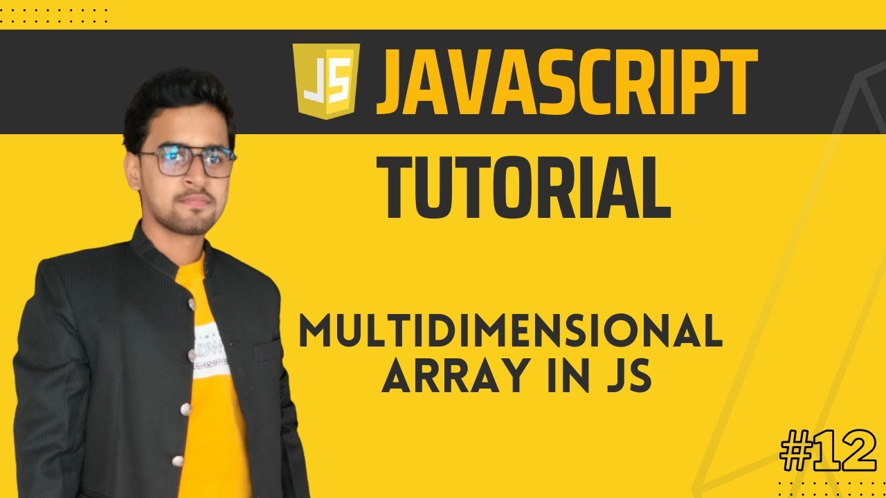 Multi Dimensional, 2D, 3D Array in JavaScript | JS Tutorial in Hindi